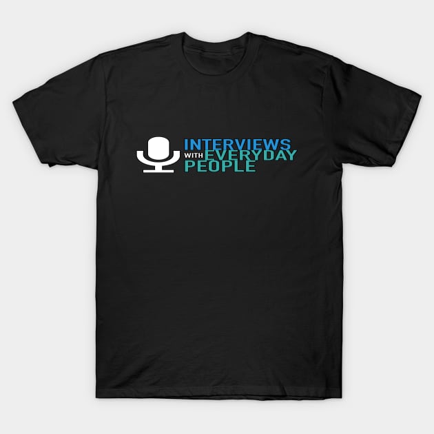 Interviews With Everyday People T-Shirt by Iwep Network